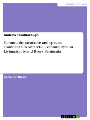 cover image of Community structure and species abundant's in Antarctic Community's on Livingston island Byers Peninsula